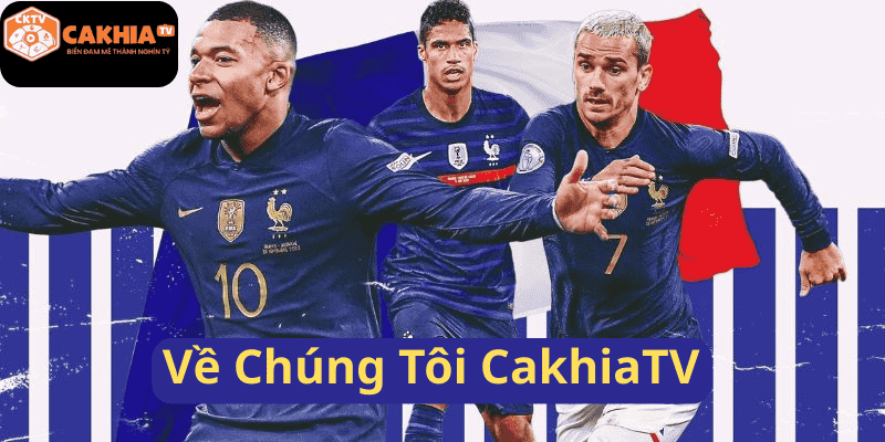 Về Chúng Tôi CakhiaTV